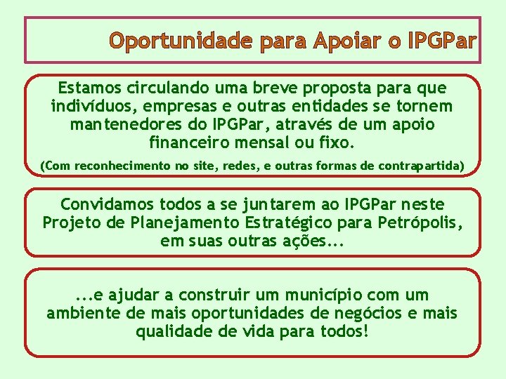 Oportunidade para Apoiar o IPGPar Estamos circulando uma breve proposta para que indivíduos, empresas