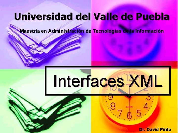 Universidad del Valle de Puebla Maestría en Administración de Tecnologías de la Información Interfaces