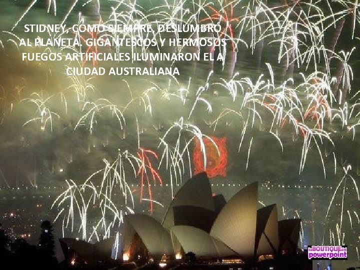 STIDNEY, COMO SIEMPRE, DESLUMBRÓ AL PLANETA. GIGANTESCOS Y HERMOSOS FUEGOS ARTIFICIALES ILUMINARON EL A