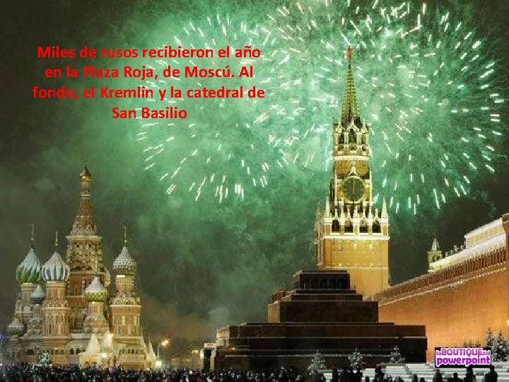 Miles de rusos recibieron el año en la Plaza Roja, de Moscú. Al fondo,