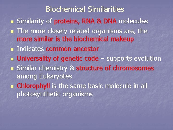 Biochemical Similarities n n n Similarity of proteins, RNA & DNA molecules The more