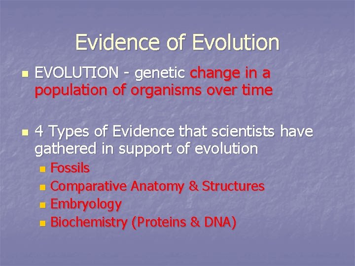 Evidence of Evolution n n EVOLUTION - genetic change in a population of organisms