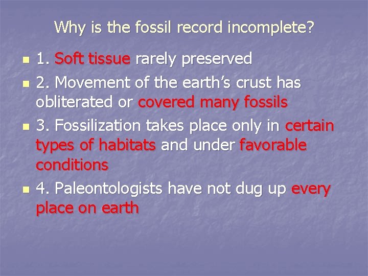 Why is the fossil record incomplete? n n 1. Soft tissue rarely preserved 2.
