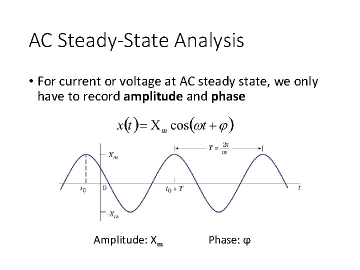 AC Steady-State Analysis • For current or voltage at AC steady state, we only