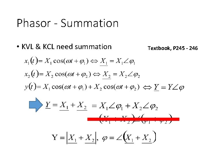 Phasor - Summation • KVL & KCL need summation Textbook, P 245 - 246