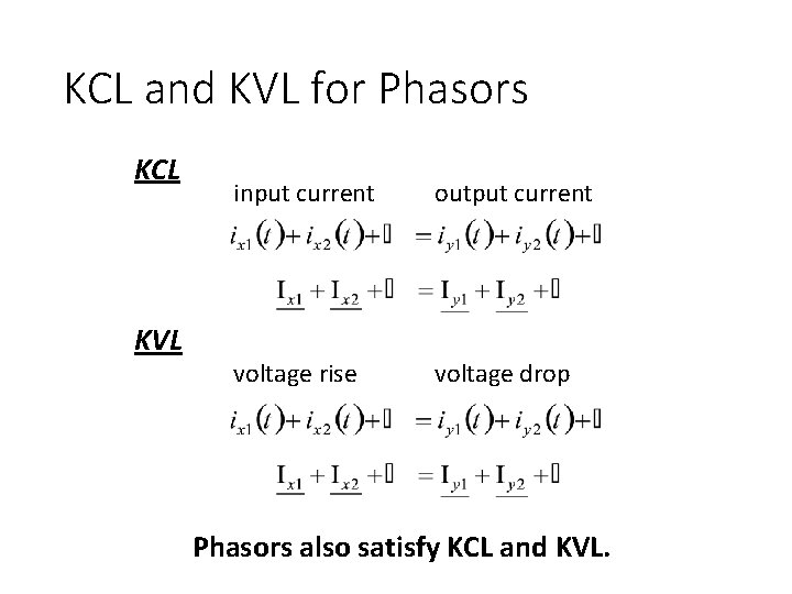 KCL and KVL for Phasors KCL KVL input current output current voltage rise voltage