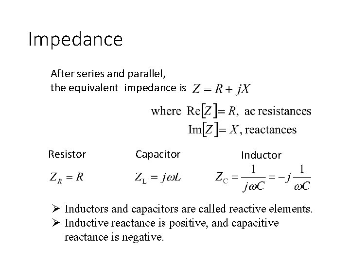 Impedance After series and parallel, the equivalent impedance is Resistor Capacitor Inductor Ø Inductors