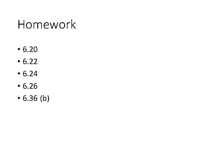 Homework • 6. 20 • 6. 22 • 6. 24 • 6. 26 •