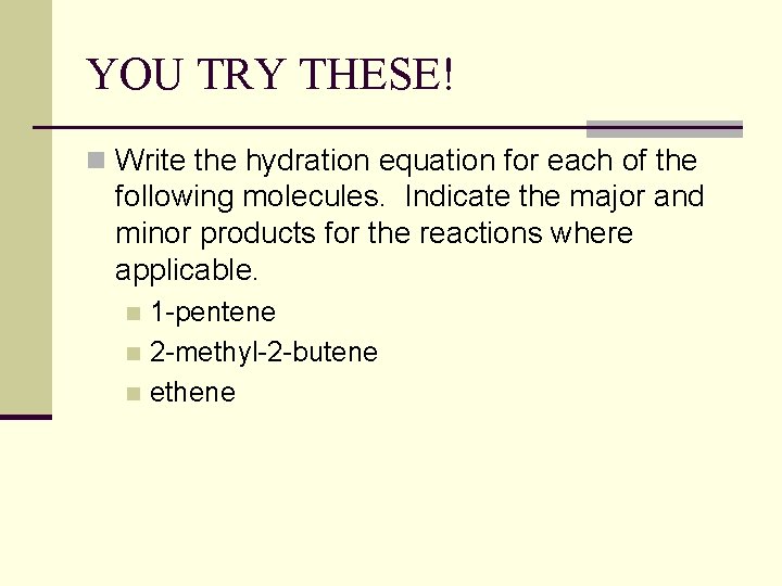 YOU TRY THESE! n Write the hydration equation for each of the following molecules.