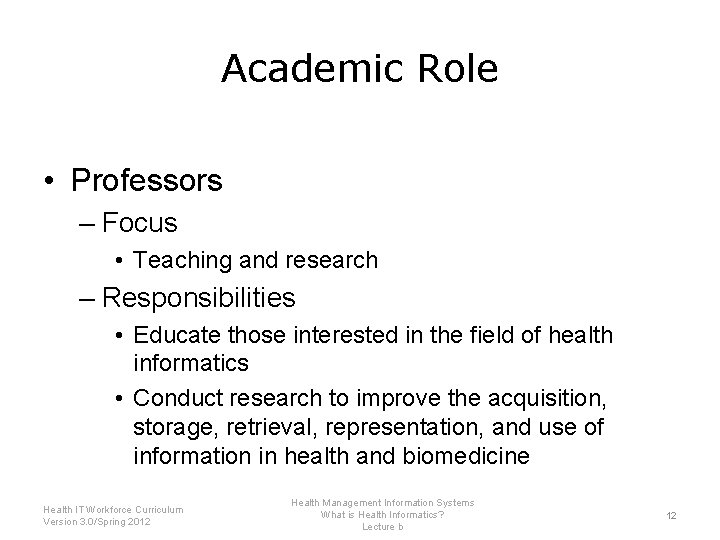Academic Role • Professors – Focus • Teaching and research – Responsibilities • Educate