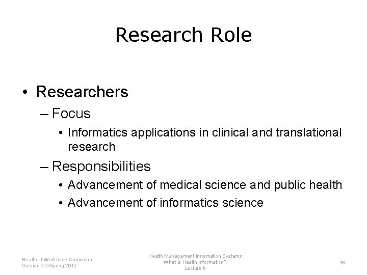 Research Role • Researchers – Focus • Informatics applications in clinical and translational research