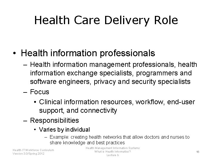 Health Care Delivery Role • Health information professionals – Health information management professionals, health