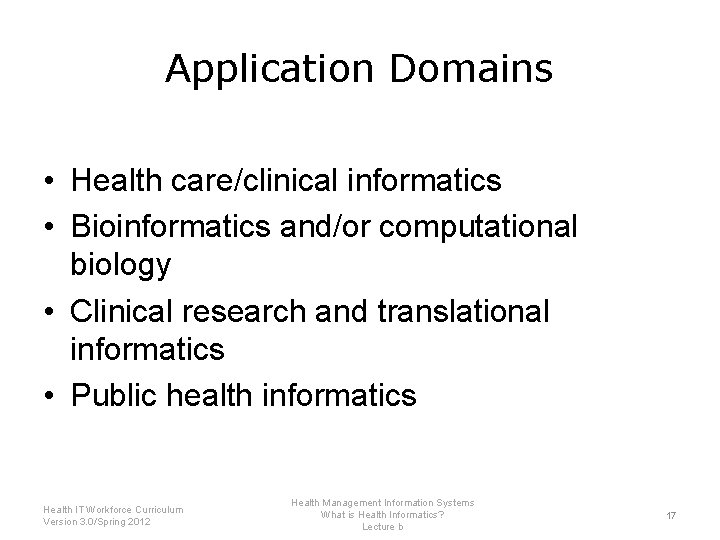 Application Domains • Health care/clinical informatics • Bioinformatics and/or computational biology • Clinical research