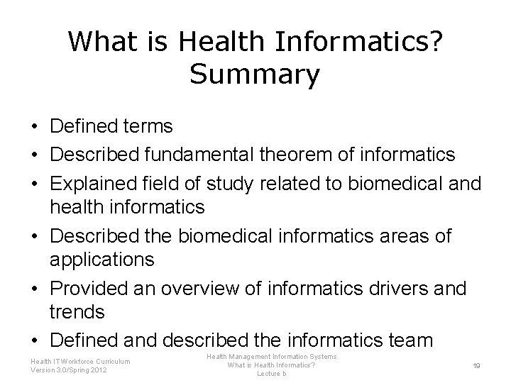 What is Health Informatics? Summary • Defined terms • Described fundamental theorem of informatics