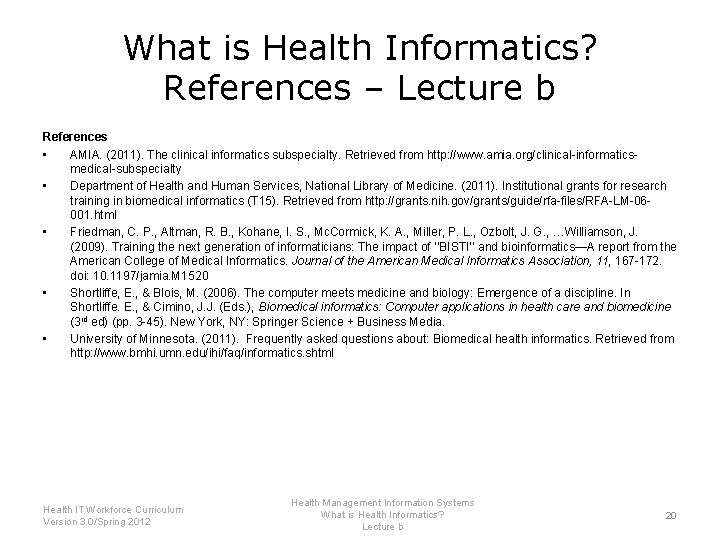 What is Health Informatics? References – Lecture b References • AMIA. (2011). The clinical