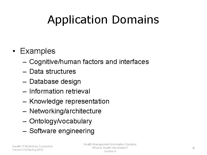 Application Domains • Examples – – – – Cognitive/human factors and interfaces Data structures