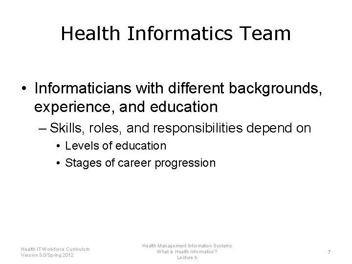 Health Informatics Team • Informaticians with different backgrounds, experience, and education – Skills, roles,