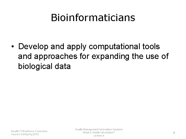 Bioinformaticians • Develop and apply computational tools and approaches for expanding the use of