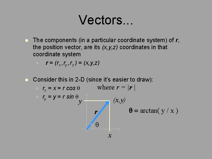 Vectors. . . l The components (in a particular coordinate system) of r, the