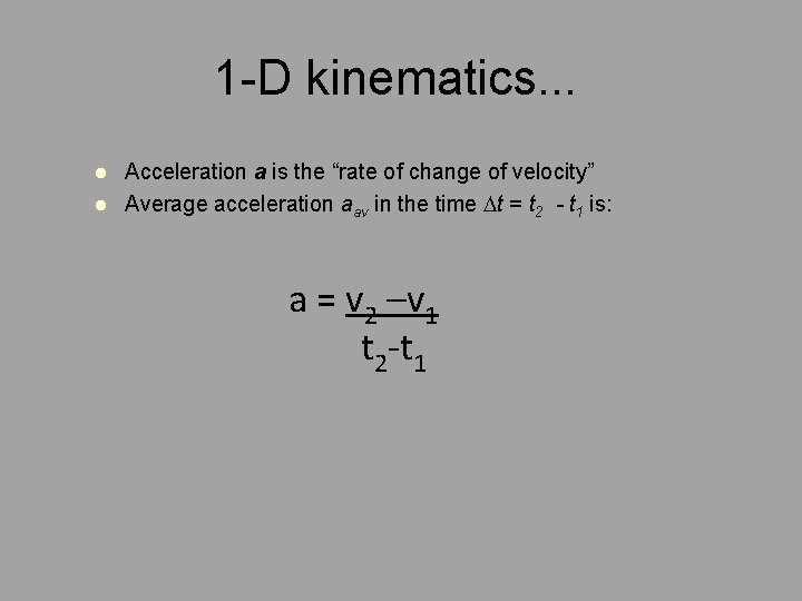 1 -D kinematics. . . l l Acceleration a is the “rate of change