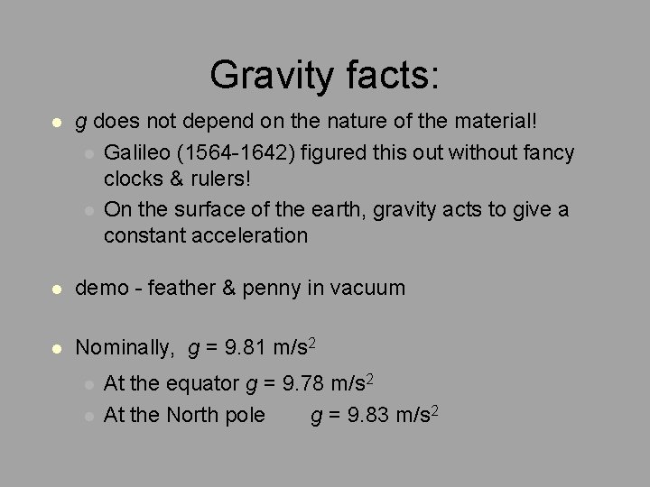 Gravity facts: l g does not depend on the nature of the material! l