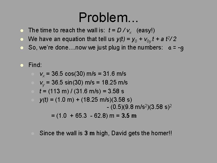 Problem. . . l l The time to reach the wall is: t =