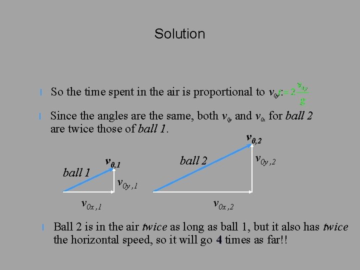 Solution l So the time spent in the air is proportional to v 0