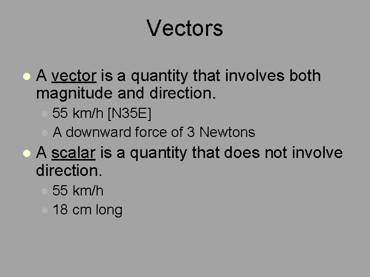 Vectors l A vector is a quantity that involves both magnitude and direction. 55