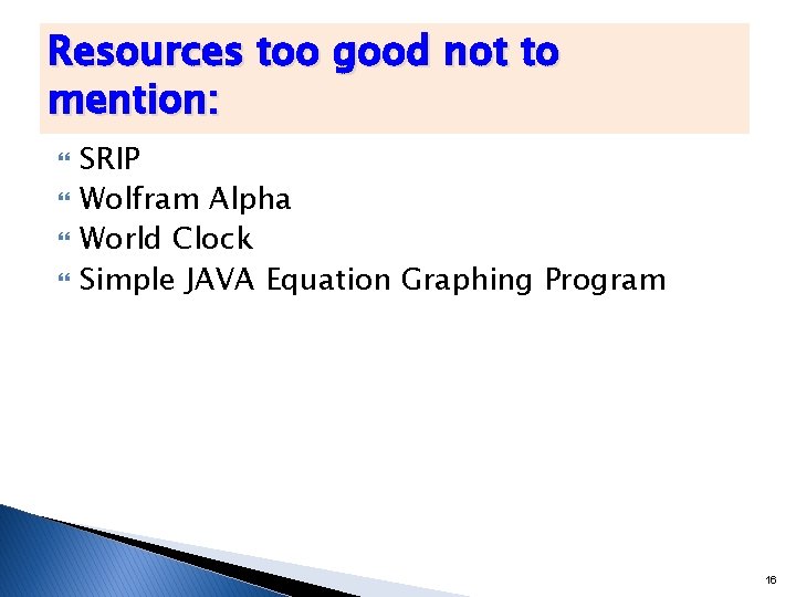 Resources too good not to mention: SRIP Wolfram Alpha World Clock Simple JAVA Equation