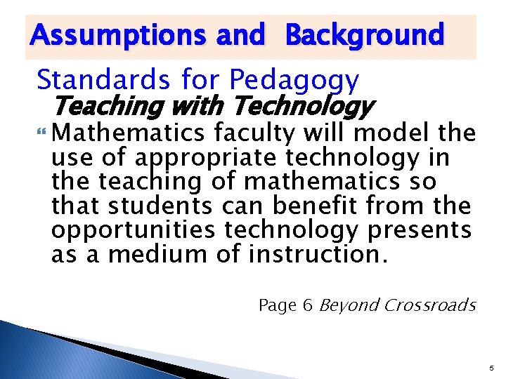 Assumptions and Background Standards for Pedagogy Teaching with Technology Mathematics faculty will model the