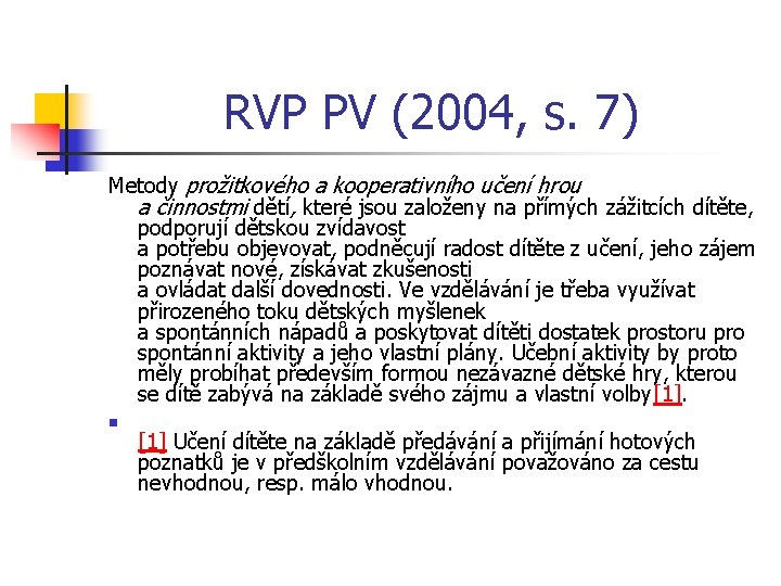 RVP PV (2004, s. 7) Metody prožitkového a kooperativního učení hrou a činnostmi dětí,