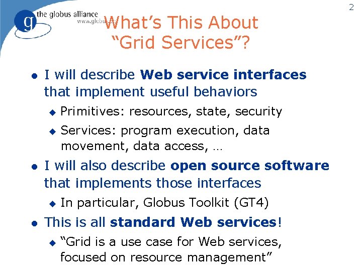 What’s This About “Grid Services”? l I will describe Web service interfaces that implement