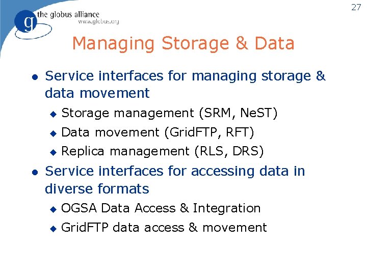 27 Managing Storage & Data l l Service interfaces for managing storage & data