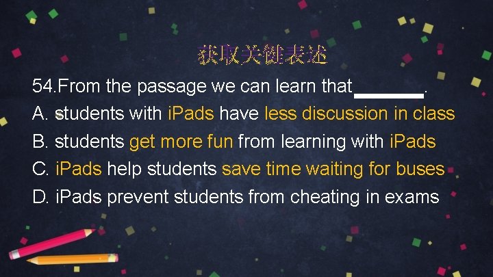 获取关键表述 54. From the passage we can learn that . A. students with i.