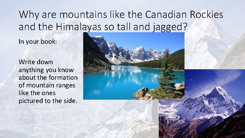 Why are mountains like the Canadian Rockies and the Himalayas so tall and jagged?