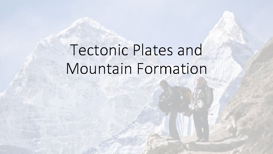 Tectonic Plates and Mountain Formation 