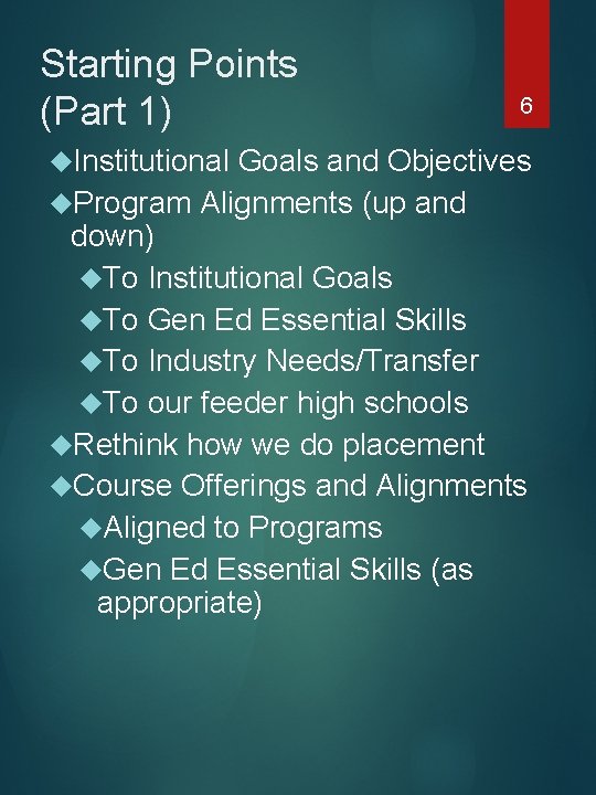Starting Points (Part 1) Institutional 6 Goals and Objectives Program Alignments (up and down)