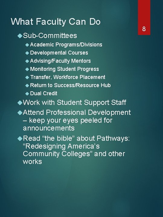 What Faculty Can Do Sub-Committees Academic Programs/Divisions Developmental Courses Advising/Faculty Mentors Monitoring Student Progress