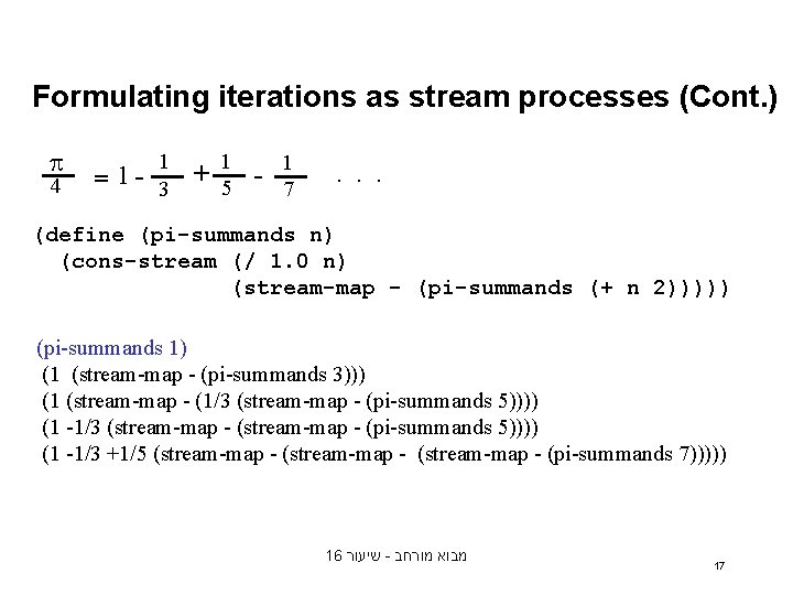 Formulating iterations as stream processes (Cont. ) 4 1 1 1 = 1 -