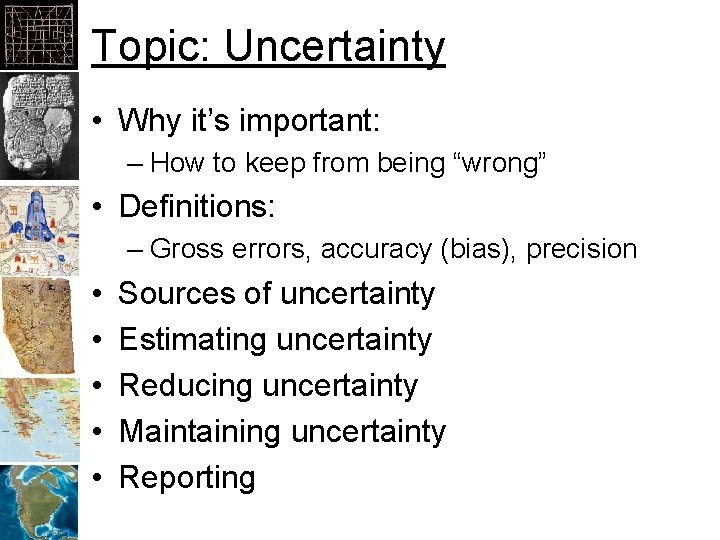 Topic: Uncertainty • Why it’s important: – How to keep from being “wrong” •