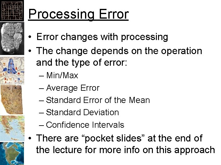 Processing Error • Error changes with processing • The change depends on the operation