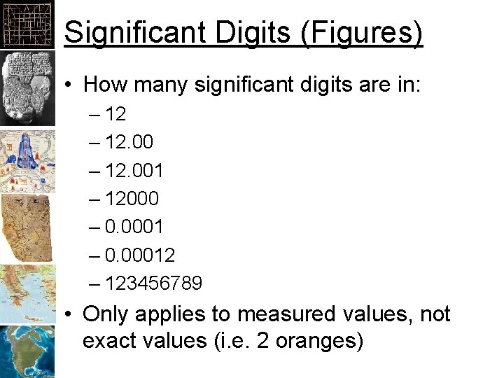 Significant Digits (Figures) • How many significant digits are in: – 12. 001 –