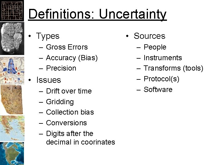 Definitions: Uncertainty • Types – Gross Errors – Accuracy (Bias) – Precision • Issues