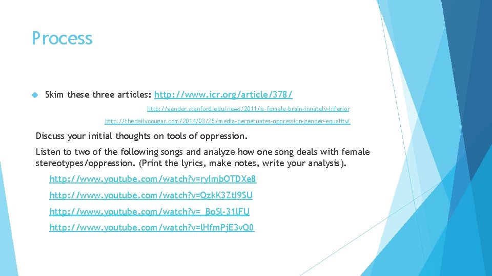 Process Skim these three articles: http: //www. icr. org/article/378/ http: //gender. stanford. edu/news/2011/is-female-brain-innately-inferior http: