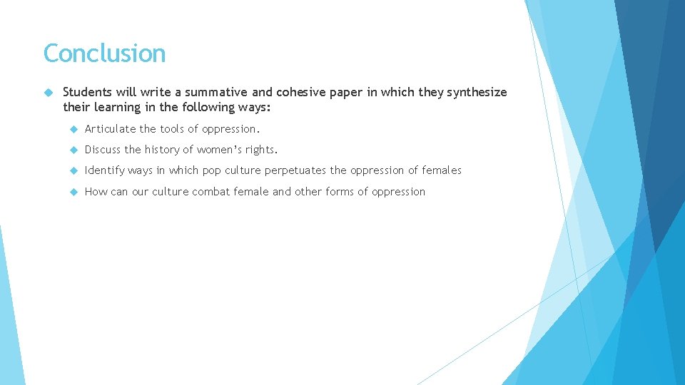 Conclusion Students will write a summative and cohesive paper in which they synthesize their