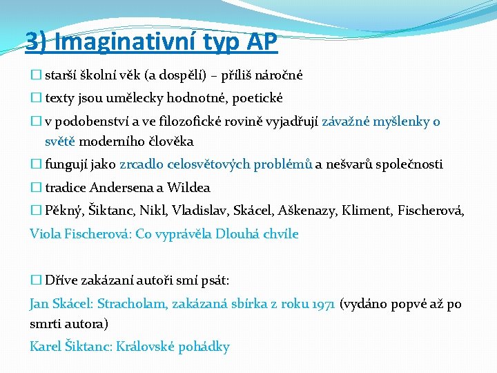 3) Imaginativní typ AP � starší školní věk (a dospělí) – příliš náročné �