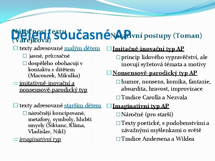 Dělení současnéNarativní AP postupy (Toman) Náročnost textu (Vařejková) � texty adresované malým dětem �