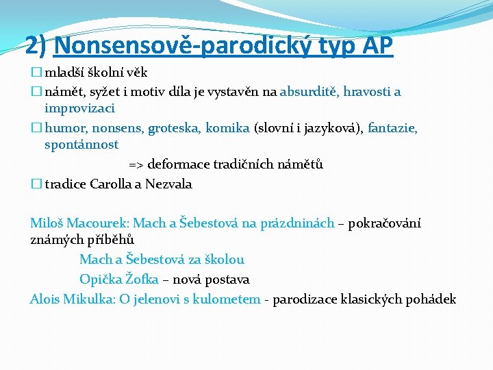 2) Nonsensově-parodický typ AP � mladší školní věk � námět, syžet i motiv díla