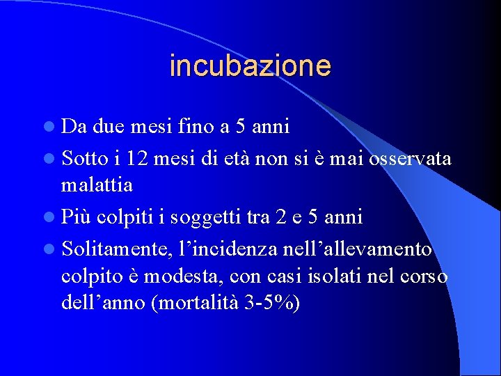 incubazione l Da due mesi fino a 5 anni l Sotto i 12 mesi