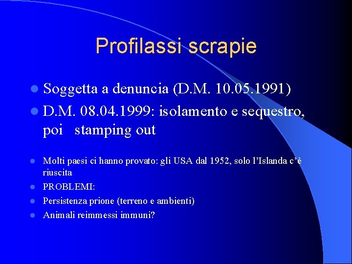 Profilassi scrapie l Soggetta a denuncia (D. M. 10. 05. 1991) l D. M.